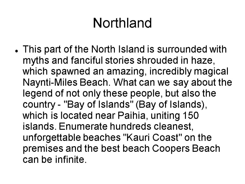 Northland This part of the North Island is surrounded with myths and fanciful stories